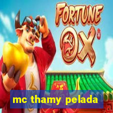 mc thamy pelada